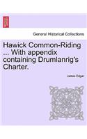 Hawick Common-Riding ... with Appendix Containing Drumlanrig's Charter.