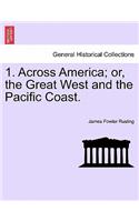 1. Across America; or, the Great West and the Pacific Coast.
