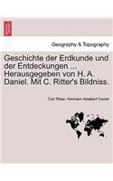 Geschichte Der Erdkunde Und Der Entdeckungen ... Herausgegeben Von H. A. Daniel. Mit C. Ritter's Bildniss.