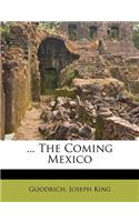 ... the Coming Mexico