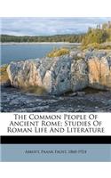The Common People of Ancient Rome; Studies of Roman Life and Literature