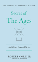 The Secret of the Ages: And Other Essential Works: (Library of Spiritual Wisdom) (The Library of Spiritual Wisdom)