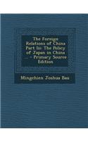 Foreign Relations of China Part III: The Policy of Japan in China ...