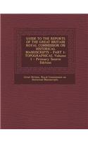 Guide to the Reports of the Great Britain Royal Commission on Historical Manuscripts - Part 1: Topographical Volume 1