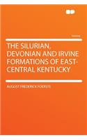The Silurian, Devonian and Irvine Formations of East-Central Kentucky