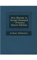 Drei Monate in Sowjet-Russland - Primary Source Edition: (German)