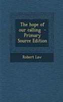 The Hope of Our Calling - Primary Source Edition