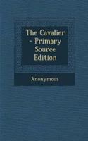 The Cavalier - Primary Source Edition