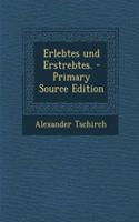 Erlebtes Und Erstrebtes. - Primary Source Edition
