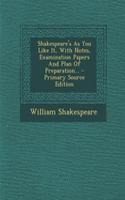 Shakespeare's as You Like It, with Notes, Examination Papers and Plan of Preparation...