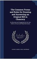 The Common Forms and Rules for Drawing and Answering an Original Bill in Chancery