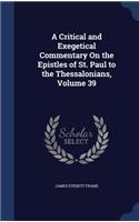 Critical and Exegetical Commentary On the Epistles of St. Paul to the Thessalonians, Volume 39