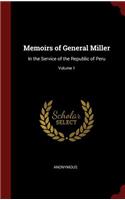 Memoirs of General Miller: In the Service of the Republic of Peru; Volume 1