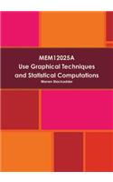 Mem12025a Use Graphical Techniques and Perform Simple Statistical Computations