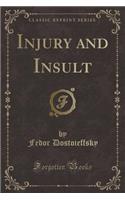 Injury and Insult (Classic Reprint)