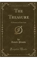 The Treasure: A Drama in Four Acts (Classic Reprint): A Drama in Four Acts (Classic Reprint)