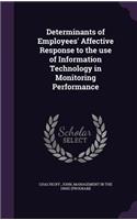 Determinants of Employees' Affective Response to the use of Information Technology in Monitoring Performance