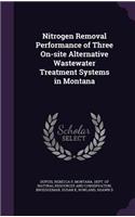 Nitrogen Removal Performance of Three On-site Alternative Wastewater Treatment Systems in Montana