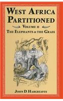 West Africa Partitioned: Volume II the Elephants and the Grass