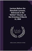 Lecture Before the Honolulu Lyceum, Delivered at the Bethel Church, on the Evening of March 12, 1858