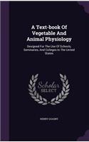 Text-book Of Vegetable And Animal Physiology