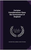 Certaine Considerations Upon the Government of England