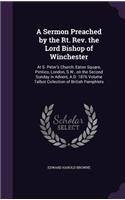 A Sermon Preached by the Rt. Rev. the Lord Bishop of Winchester