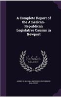 Complete Report of the American-Republican Legislative Causus in Newport