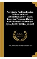 Assyrische Rechtsurkunden in Umschrift und Uebersetzung nebst einem Index der Personen-Namen und Rechtserl(c)þuterungen von J. Kohler [und] A. Ungnad