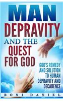 Man Depravity and the Quest for God