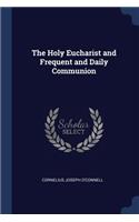 The Holy Eucharist and Frequent and Daily Communion