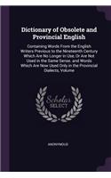 Dictionary of Obsolete and Provincial English: Containing Words From the English Writers Previous to the Nineteenth Century Which Are No Longer in Use, Or Are Not Used in the Same Sense. and Word