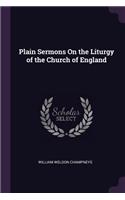 Plain Sermons On the Liturgy of the Church of England