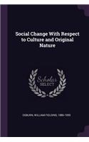 Social Change With Respect to Culture and Original Nature