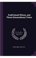 Pudd'nhead Wilson, and Those Extraordinary Twins