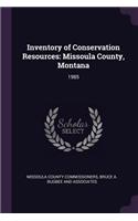 Inventory of Conservation Resources: Missoula County, Montana: 1985