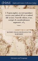 L'ESPION ANGLOIS, OU CORRESPONDANCE SECR