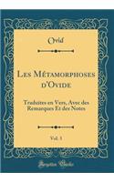 Les Métamorphoses d'Ovide, Vol. 3: Traduites En Vers, Avec Des Remarques Et Des Notes (Classic Reprint)