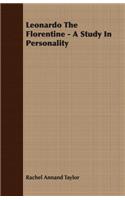 Leonardo The Florentine - A Study In Personality: (English)