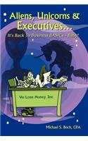 Aliens, Unicorns and Executives ... It's Back to Business BASICs - Baby!