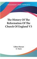 The History Of The Reformation Of The Church Of England V3