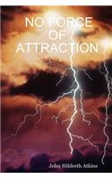 No Force of Attraction