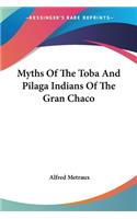 Myths Of The Toba And Pilaga Indians Of The Gran Chaco