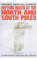 Defying Death at the North and South Poles