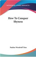 How To Conquer Shyness