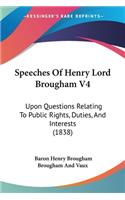 Speeches Of Henry Lord Brougham V4: Upon Questions Relating To Public Rights, Duties, And Interests (1838)