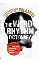 The Word Rhythm Dictionary: A Resource for Writers, Rappers, Poets, and Lyricists(English)
