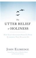 The Utter Relief of Holiness: How God's Goodness Frees Us From Everything That Plagues Us(English)