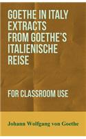Goethe In Italy Extracts From Goethe's Italienische Reise, For Classroom Use: (English)