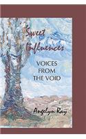 Sweet Influences: Voices from the Void